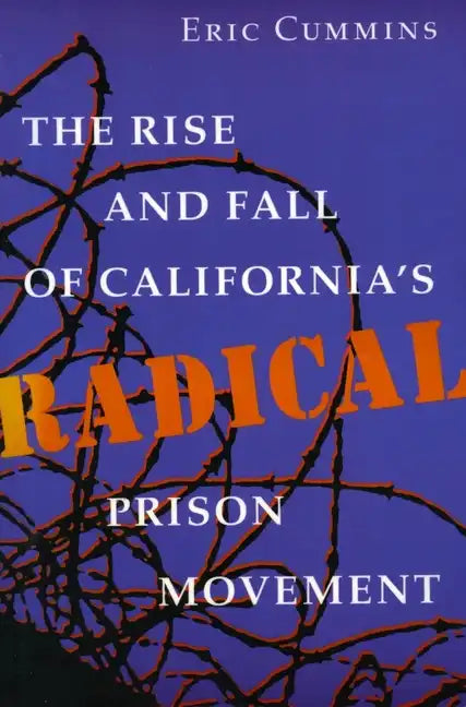 The Rise and Fall of California's Radical Prison Movement - Paperback