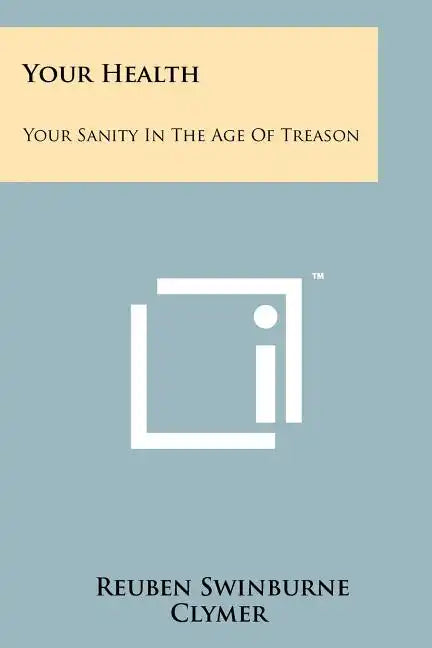 Your Health: Your Sanity In The Age Of Treason - Paperback