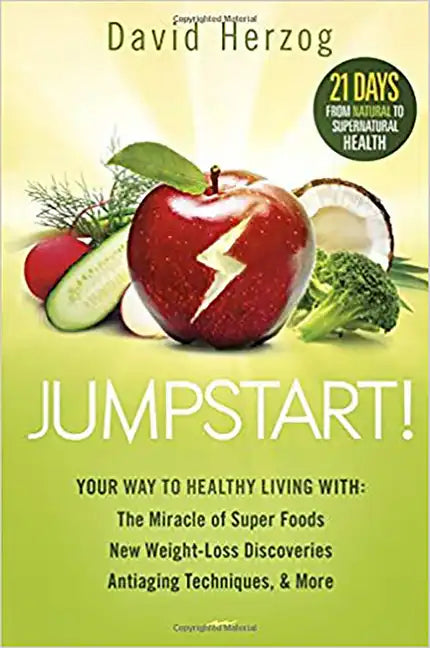 Jumpstart!: Your Way to Healthy Living With: The Miracle of Superfoods, New Weight-Loss Discoveries, Antiaging Techniques & More - Paperback