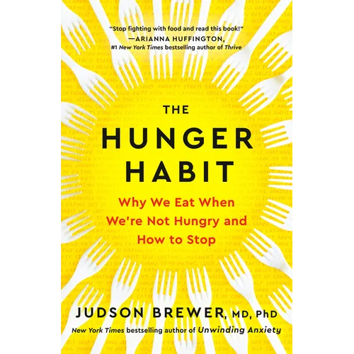 The Hunger Habit: Why We Eat When We're Not Hungry and How to Stop - Hardcover