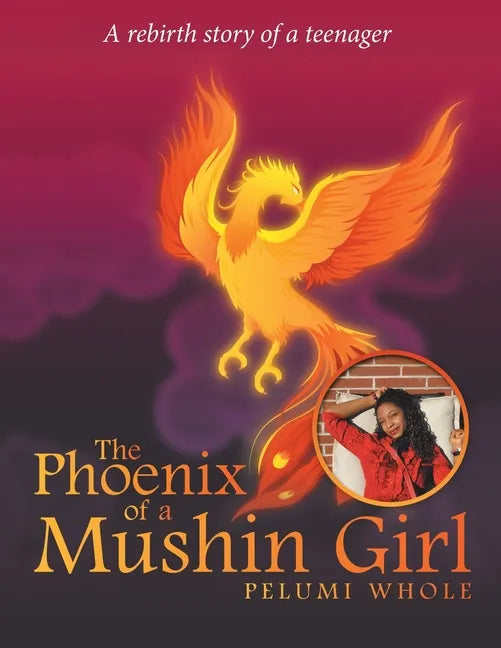 The Phoenix of a Mushin Girl: A Rebirth Story of a Teenager - Paperback