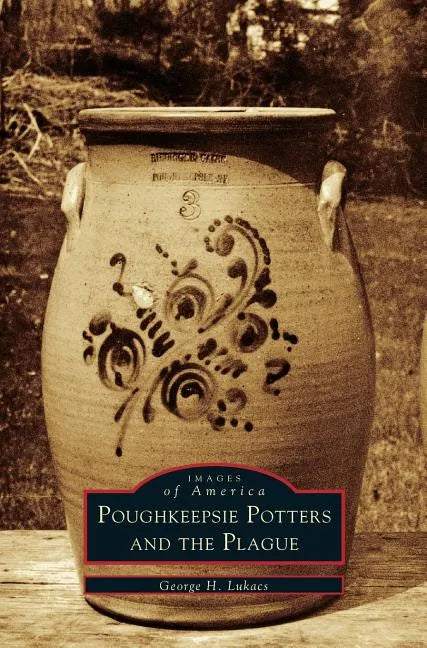 Poughkeepsie Potters and the Plague - Hardcover