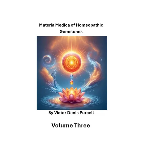 Volume Three: Materia Materia of Homeopathic Gemstones - Paperback