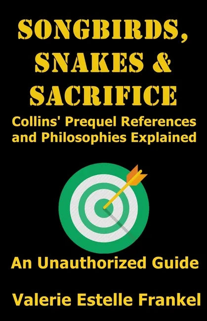 Songbirds, Snakes, & Sacrifice: Collins' Prequel References and Philosophies Explained - Paperback