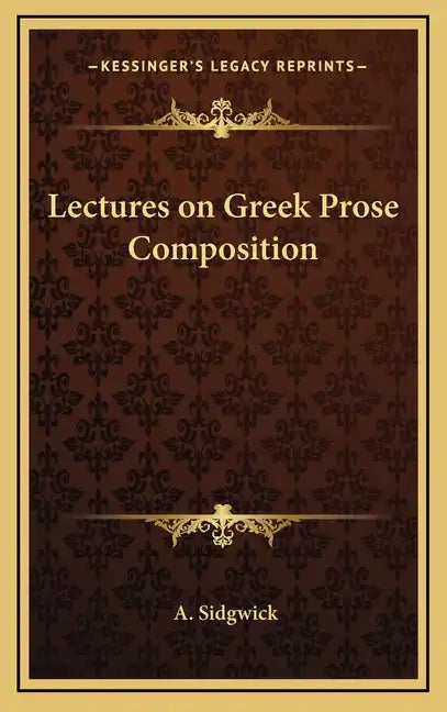 Lectures on Greek Prose Composition - Hardcover