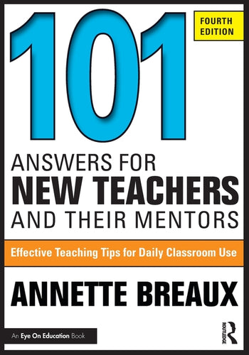 101 Answers for New Teachers and Their Mentors: Effective Teaching Tips for Daily Classroom Use - Paperback