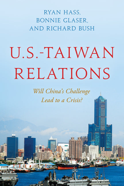 U.S.-Taiwan Relations: Will China's Challenge Lead to a Crisis? - Hardcover