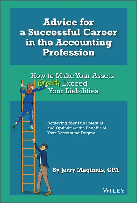 Advice for a Successful Career in the Accounting Profession: How to Make Your Assets Greatly Exceed Your Liabilities - Hardcover