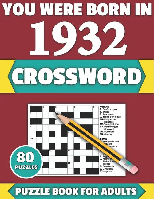 You Were Born In 1932: Crossword: Enjoy Your Holiday And Travel Time With Large Print 80 Crossword Puzzles And Solutions Who Were Born In 193 - Paperback
