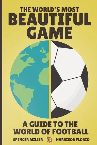 The World's Most Beautiful Game: A Guide to the World of Football - Paperback