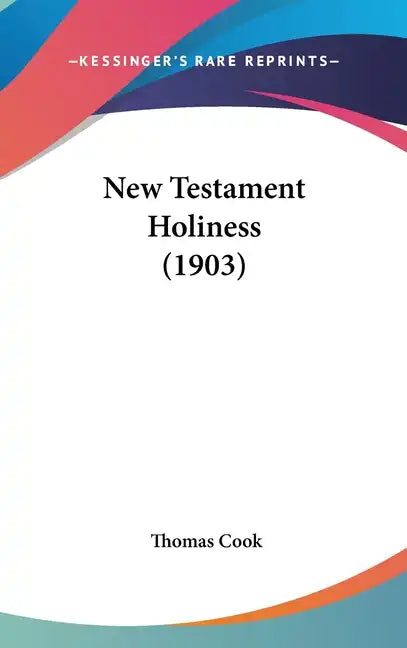 New Testament Holiness (1903) - Hardcover
