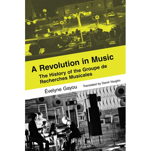 A Revolution in Music: The History of the Groupe de Recherches Musicales - Hardcover
