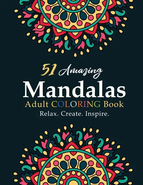Mandala Coloring Book for Beginners: Inspiration Begets Creation That Brings about Relaxation - Paperback