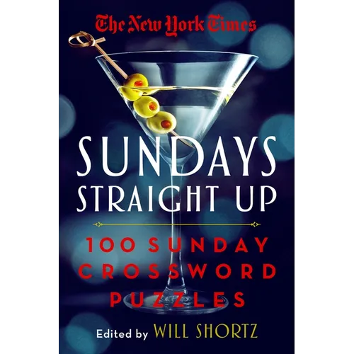 The New York Times Sundays Straight Up: 100 Sunday Crossword Puzzles - Paperback