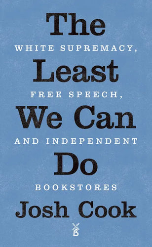 The Least We Can Do: White Supremacy, Free Speech, and Independent Bookstores - Paperback