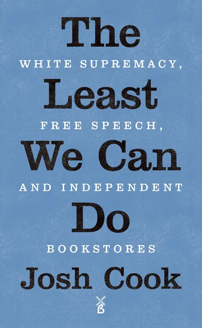 The Least We Can Do: White Supremacy, Free Speech, and Independent Bookstores - Paperback