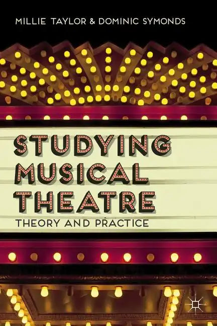Studying Musical Theatre: Theory and Practice - Paperback