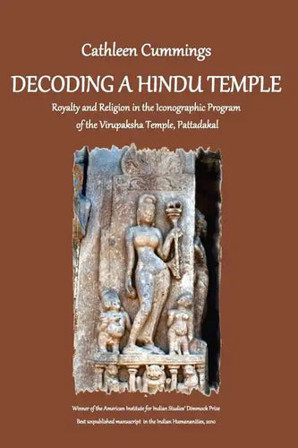 Decoding a Hindu Temple: Royalty and Religion in the Iconographic Program of the Virupaksha Temple, Pattadakal - Paperback