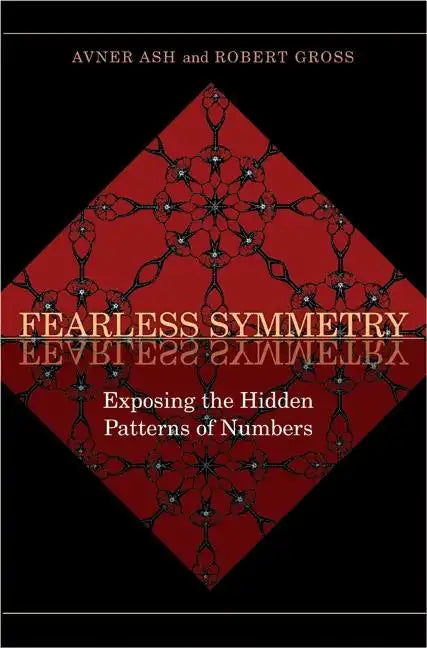 Fearless Symmetry: Exposing the Hidden Patterns of Numbers - New Edition - Paperback