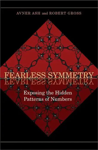 Fearless Symmetry: Exposing the Hidden Patterns of Numbers - New Edition - Paperback