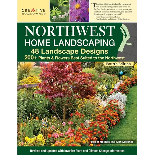 Northwest Home Landscaping, 4th Edition: 48 Landscape Designs, 200+ Plants & Flowers Best Suited to the Northwest - Paperback