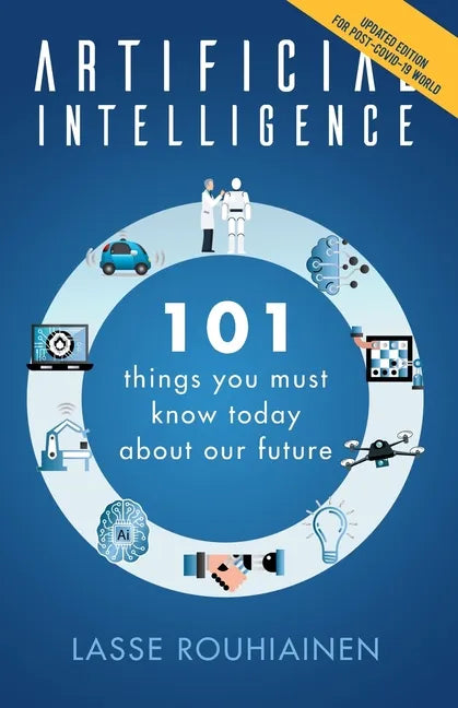 Artificial Intelligence: 101 Things You Must Know Today About Our Future - Paperback