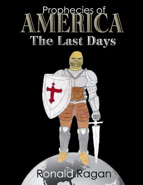 Prophecies of America The Last Days - Paperback