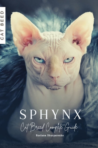 Sphynx: Cat Breed Complete Guide - Paperback