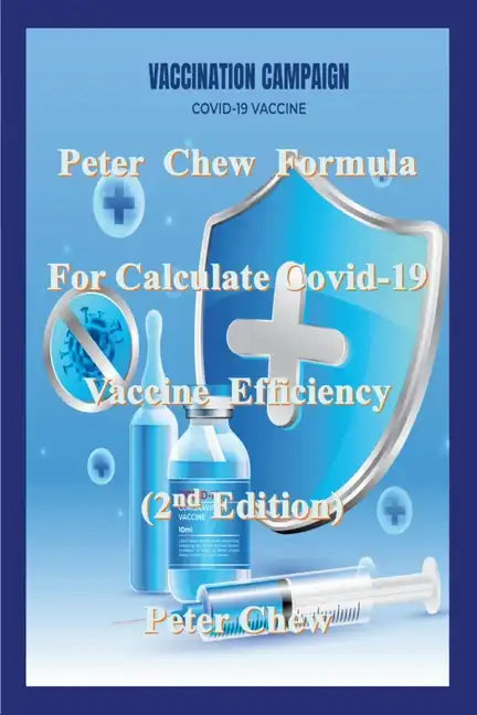 Peter Chew Formula for calculate Covid-19 Vaccine efficiency (2nd Edition): Peter Chew - Paperback