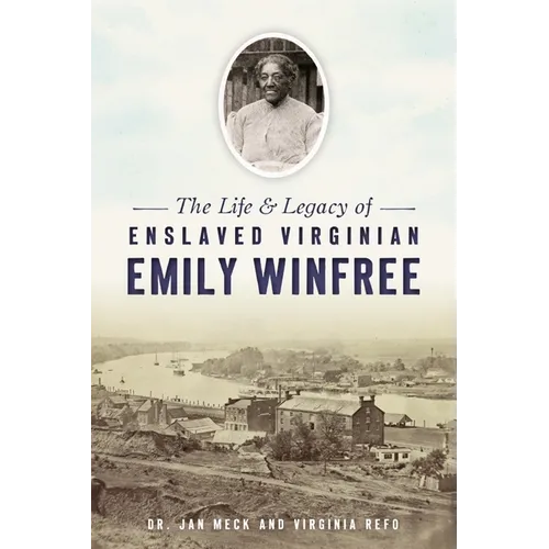 The Life & Legacy of Enslaved Virginian Emily Winfree - Paperback