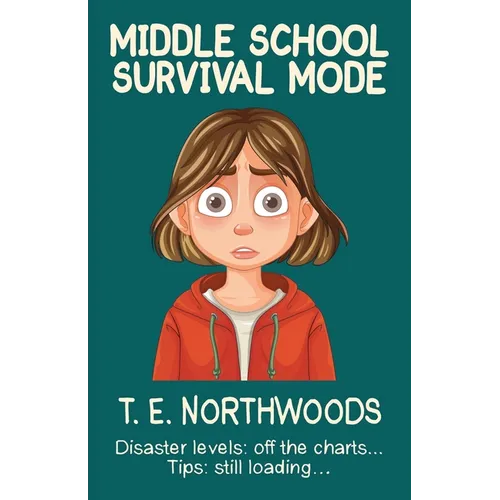 Middle School Survival Mode: Disaster levels: off the charts... Tips: still loading... - Paperback