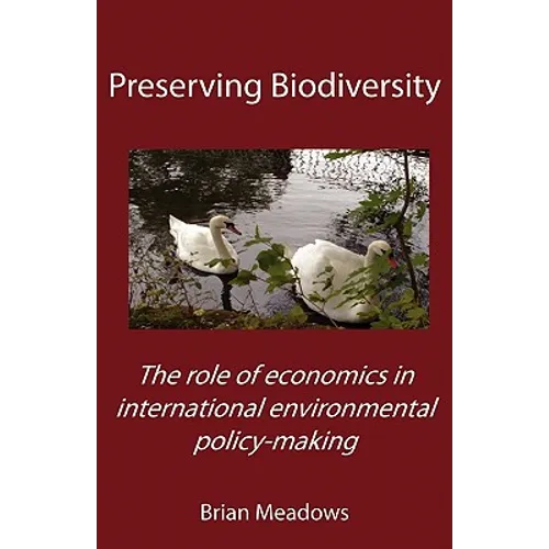 Preserving Biodiversity: The role of economics in international environmental policy-making