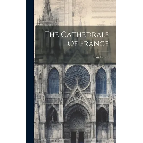 The Cathedrals Of France