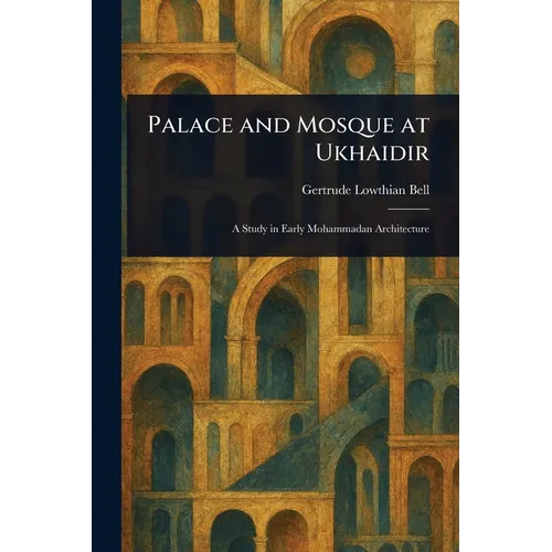 Palace and Mosque at Ukhaidir - Paperback