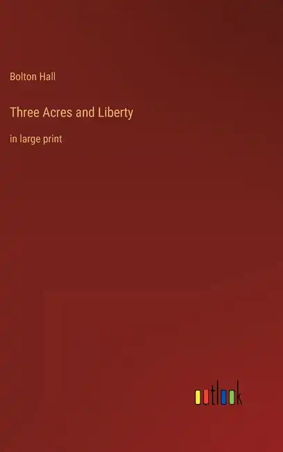 Three Acres and Liberty: in large print - Hardcover
