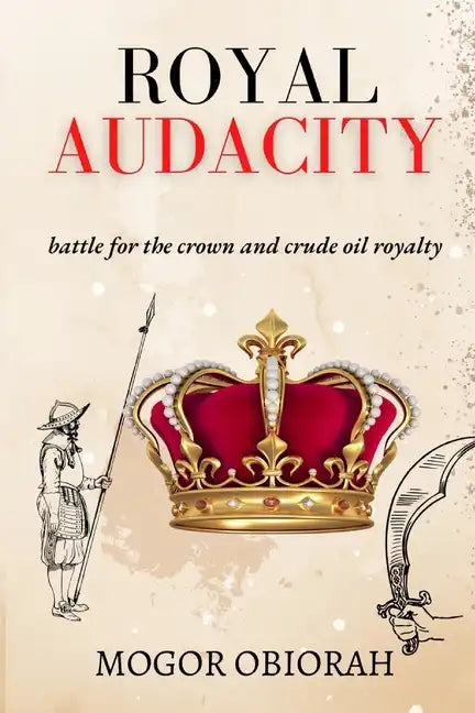 Royal Audacity: Battle for the crown and crude oil royalty - Paperback