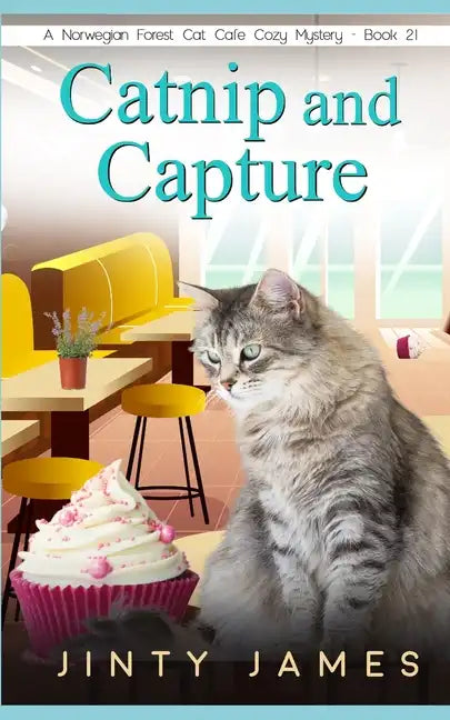Catnip and Capture: A Norwegian Forest Cat Café Cozy Mystery - Book 21 - Paperback