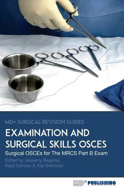 Surgical Examination and Skills OSCEs: 40 Surgical OSCE Cases For the MRCS Part B Examination - Paperback