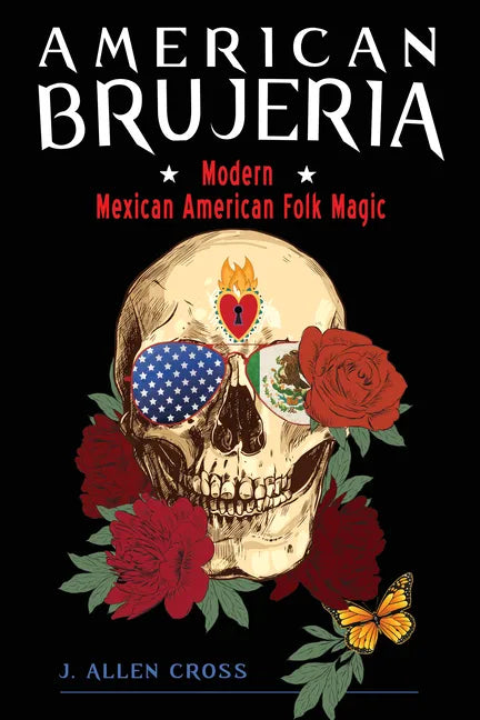 American Brujeria: Modern Mexican American Folk Magic - Paperback