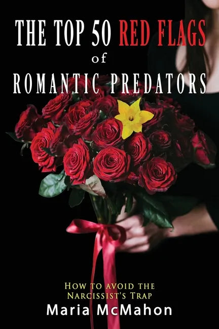 The Top 50 Red Flags of Romantic Predators: How to Avoid the Narcissist's Trap - Paperback