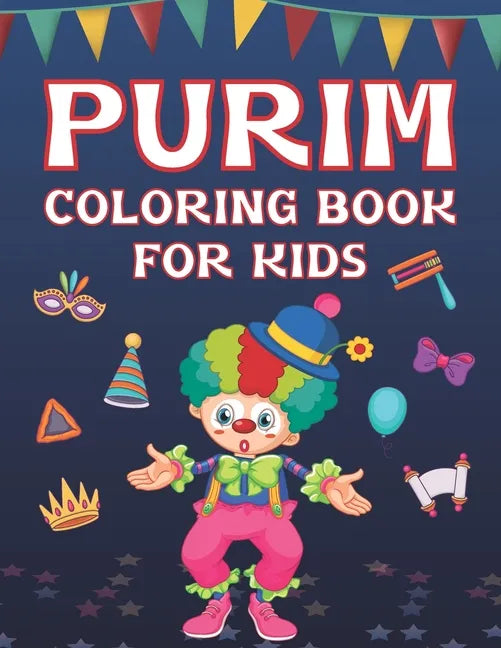 Purim Coloring Book For Kids: Fun Purim Activity Book For Boys And Girls With Illustrations Of Purim Such As Purim Masks, Clowns, And More! - Paperback
