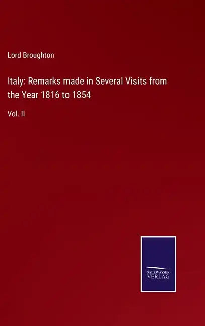 Italy: Remarks made in Several Visits from the Year 1816 to 1854: Vol. II - Hardcover
