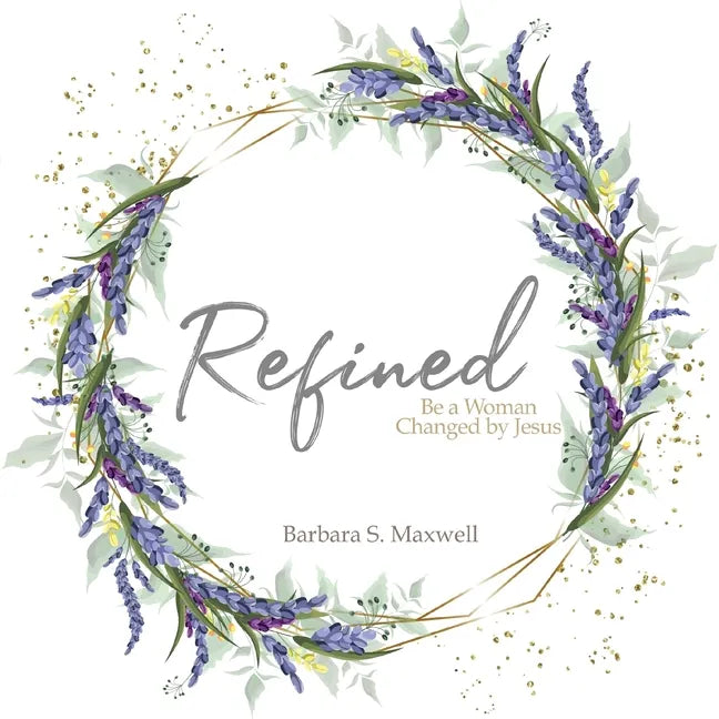 Refined: Be a Woman Changed by Jesus - Paperback