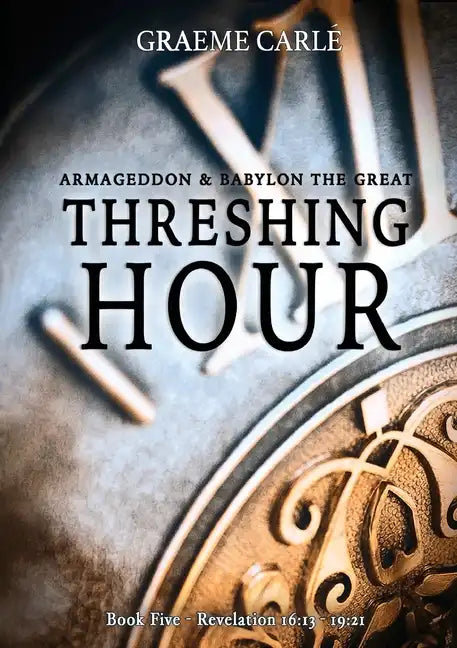 Threshing Hour: Armageddon & Babylon the Great - Paperback