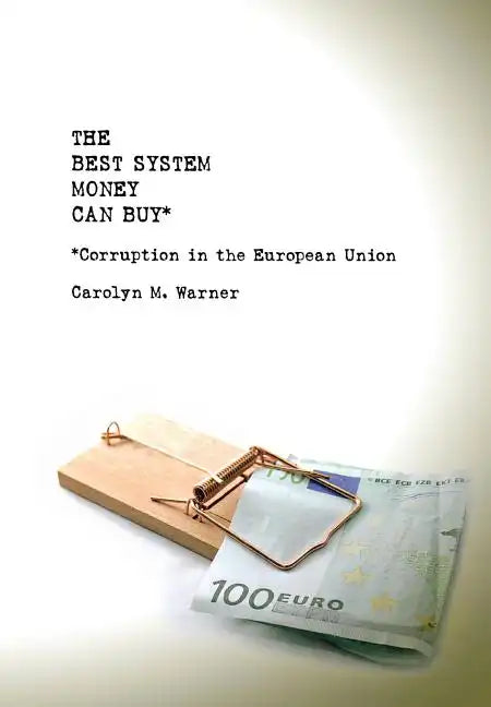 The Best System Money Can Buy: Corruption in the European Union - Hardcover