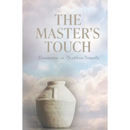 The Master's Touch: Treasures in Earthen Vessels - Paperback