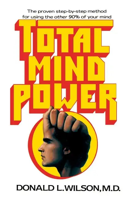 Total Mind Power: How to Use the Other 90% of Your Mind - Paperback