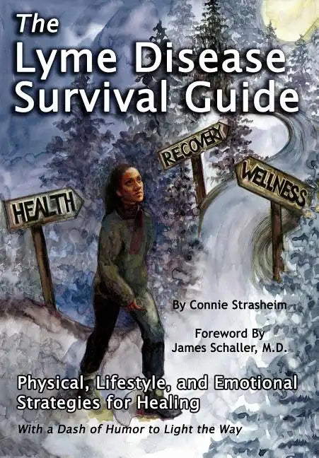The Lyme Disease Survival Guide: Physical, Lifestyle, and Emotional Strategies for Healing - Paperback