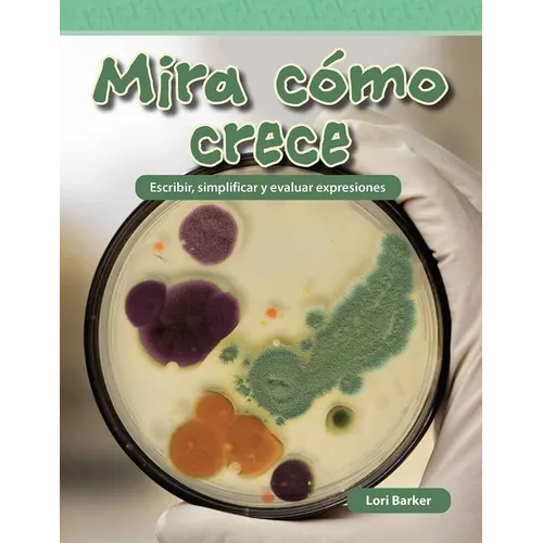 Mira Cómo Crece: Escribir, Simplificar Y Evaluar Expresiones - Paperback
