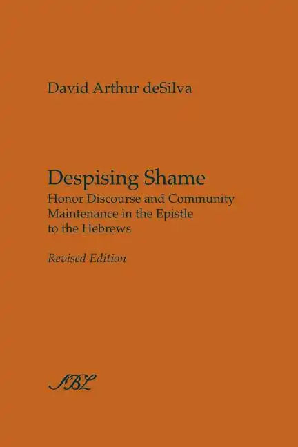 Despising Shame: Honor Discourse and Community Maintenance in the Epistle to the Hebrews - Paperback